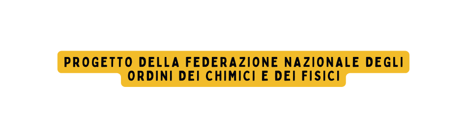 progetto della federazione nazionale degli ordini dei chimici e dei fisici